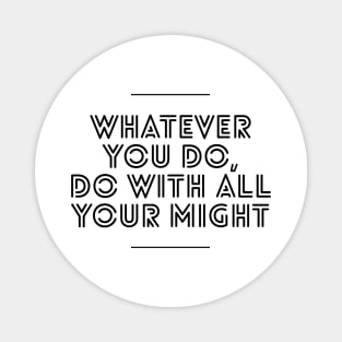 whatever you do do with all your might Magnet